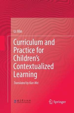 Curriculum and Practice for Children’s Contextualized Learning de Li Jilin