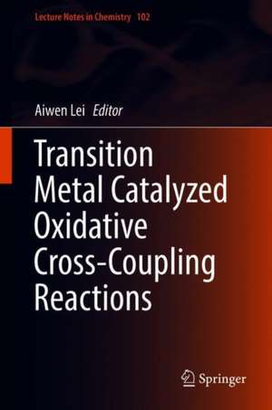 Transition Metal Catalyzed Oxidative Cross-Coupling Reactions de Aiwen Lei