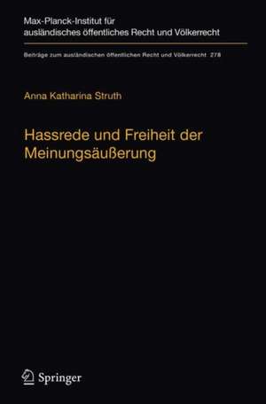 Hassrede und Freiheit der Meinungsäußerung: Der Schutzbereich der Meinungsäußerungsfreiheit in Fällen demokratiefeindlicher Äußerungen nach der Europäischen Menschenrechtskonvention, dem Grundgesetz und der Charta der Grundrechte der Europäischen Union de Anna Katharina Struth