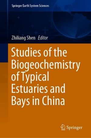 Studies of the Biogeochemistry of Typical Estuaries and Bays in China de Zhiliang Shen