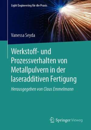 Werkstoff- und Prozessverhalten von Metallpulvern in der laseradditiven Fertigung de Vanessa Seyda