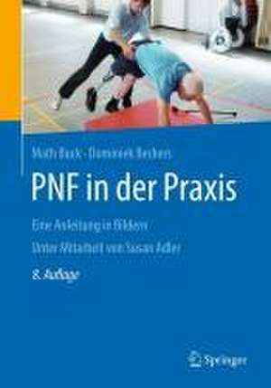 PNF in der Praxis: Eine Anleitung in Bildern de Math Buck