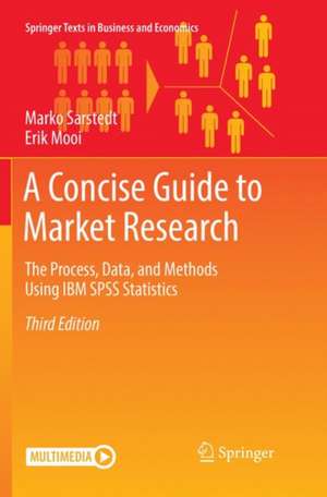 A Concise Guide to Market Research: The Process, Data, and Methods Using IBM SPSS Statistics de Marko Sarstedt