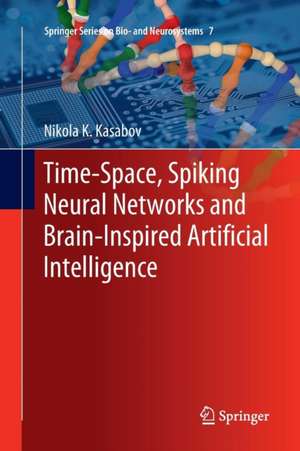 Time-Space, Spiking Neural Networks and Brain-Inspired Artificial Intelligence de Nikola K. Kasabov