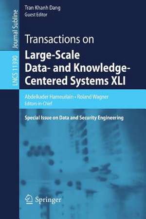 Transactions on Large-Scale Data- and Knowledge-Centered Systems XLI: Special Issue on Data and Security Engineering de Abdelkader Hameurlain