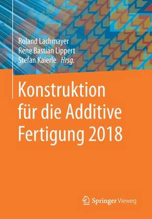 Konstruktion für die Additive Fertigung 2018 de Roland Lachmayer