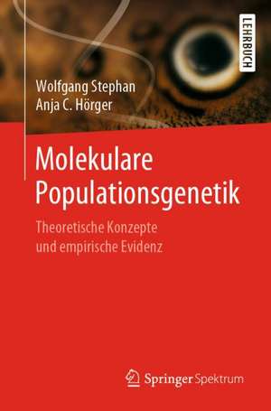 Molekulare Populationsgenetik: Theoretische Konzepte und empirische Evidenz de Wolfgang Stephan