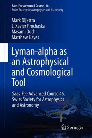 Lyman-alpha as an Astrophysical and Cosmological Tool: Saas-Fee Advanced Course 46. Swiss Society for Astrophysics and Astronomy de Anne Verhamme