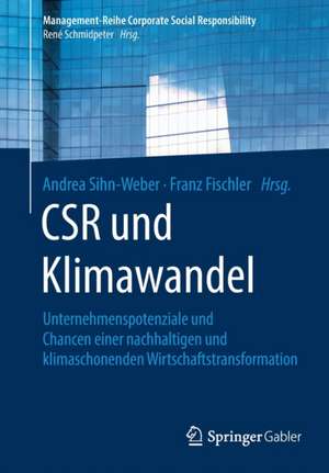 CSR und Klimawandel: Unternehmenspotenziale und Chancen einer nachhaltigen und klimaschonenden Wirtschaftstransformation de Andrea Sihn-Weber