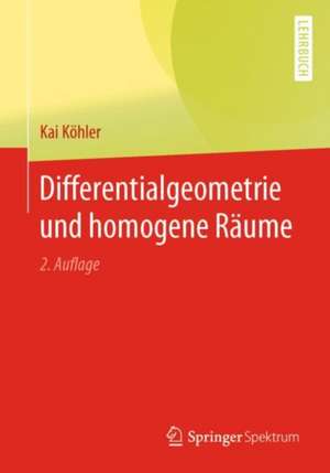 Differentialgeometrie und homogene Räume de Kai Köhler