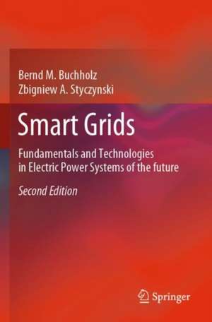 Smart Grids: Fundamentals and Technologies in Electric Power Systems of the future de Bernd M. Buchholz