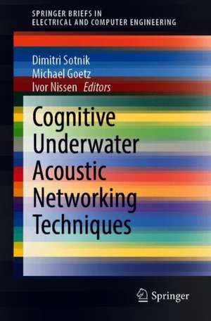 Cognitive Underwater Acoustic Networking Techniques de Dimitri Sotnik