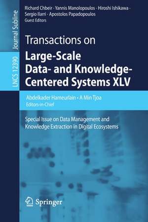 Transactions on Large-Scale Data- and Knowledge-Centered Systems XLV: Special Issue on Data Management and Knowledge Extraction in Digital Ecosystems de Abdelkader Hameurlain