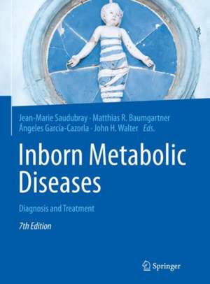 Inborn Metabolic Diseases: Diagnosis and Treatment de Jean-Marie Saudubray