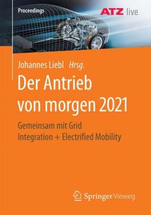 Der Antrieb von morgen 2021: Gemeinsam mit Grid Integration + Electrified Mobility de Johannes Liebl