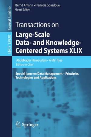 Transactions on Large-Scale Data- and Knowledge-Centered Systems XLIX: Special Issue on Data Management – Principles, Technologies and Applications de Abdelkader Hameurlain