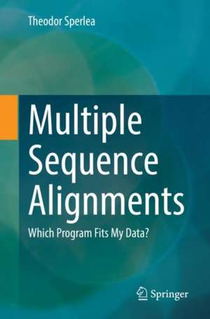 Multiple Sequence Alignments: Which Program Fits My Data? de Theodor Sperlea