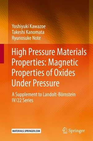 High Pressure Materials Properties: Magnetic Properties of Oxides Under Pressure: A Supplement to Landolt-Börnstein IV/22 Series de Yoshiyuki Kawazoe