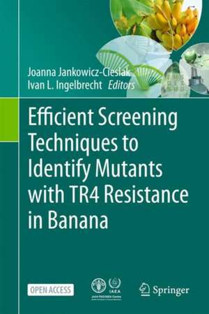 Efficient Screening Techniques to Identify Mutants with TR4 Resistance in Banana: Protocols de Joanna Jankowicz-Cieslak