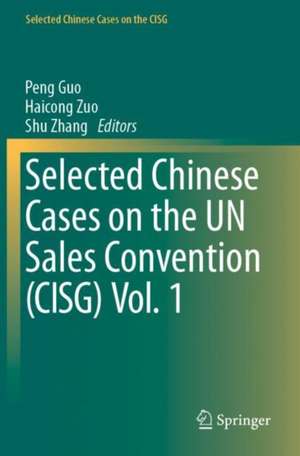 Selected Chinese Cases on the UN Sales Convention (CISG) Vol. 1 de Peng Guo