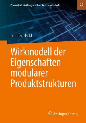 Wirkmodell der Eigenschaften modularer Produktstrukturen de Jennifer Hackl