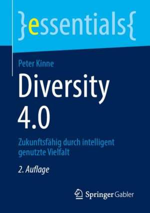 Diversity 4.0: Zukunftsfähig durch intelligent genutzte Vielfalt de Peter Kinne