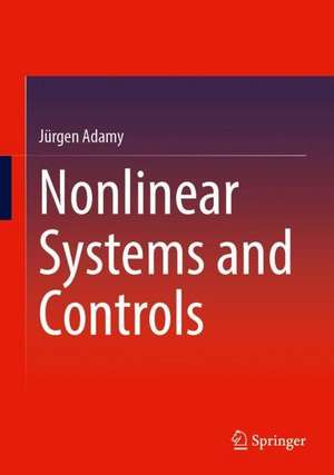 Nonlinear Systems and Controls de Jürgen Adamy