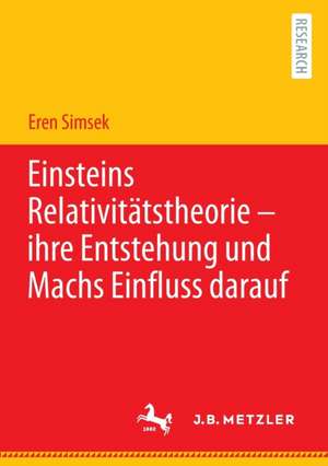 Einsteins Relativitätstheorie – ihre Entstehung und Machs Einfluss darauf de Eren Simsek