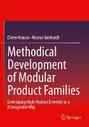 Methodical Development of Modular Product Families: Developing High Product Diversity in a Manageable Way de Dieter Krause