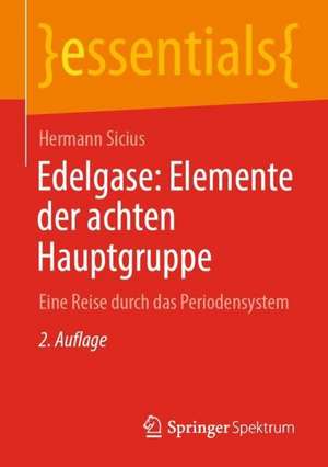 Edelgase: Elemente der achten Hauptgruppe: Eine Reise durch das Periodensystem de Hermann Sicius