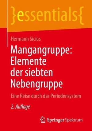 Mangangruppe: Elemente der siebten Nebengruppe: Eine Reise durch das Periodensystem de Hermann Sicius