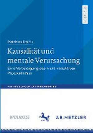 Kausalität und mentale Verursachung: Eine Verteidigung des nicht-reduktiven Physikalismus de Matthias Rolffs