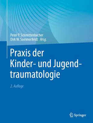 Praxis der Kinder- und Jugendtraumatologie de Peter P. Schmittenbecher