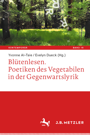 Blütenlesen. Poetiken des Vegetabilen in der Gegenwartslyrik de Yvonne Al-Taie