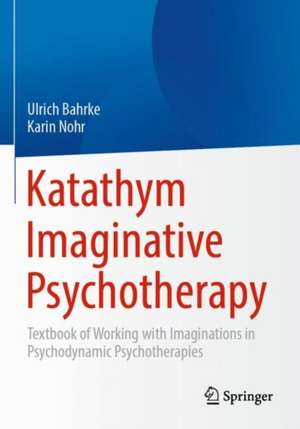 Katathym Imaginative Psychotherapy de Ulrich Bahrke