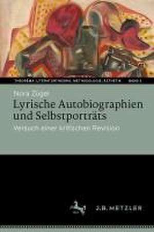 Lyrische Autobiographien und Selbstporträts: Versuch einer kritischen Revision de Nora Zügel