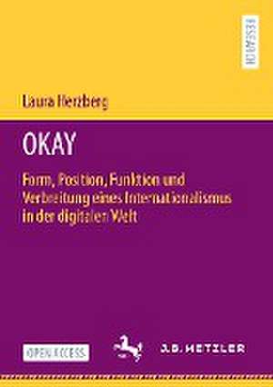 OKAY: Form, Position, Funktion und Verbreitung eines Internationalismus in der digitalen Welt de Laura Herzberg