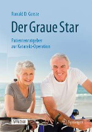 Der Graue Star: Patientenratgeber zur Katarakt-Operation de Ronald D. Gerste