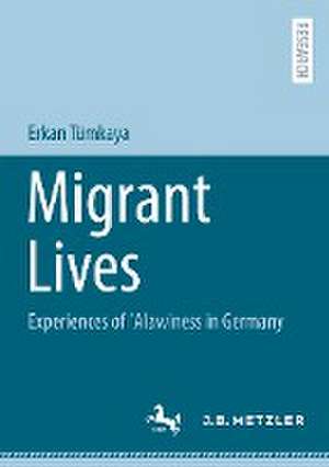 Migrant Lives: Experiences of ʿAlawiness in Germany de Erkan Tümkaya