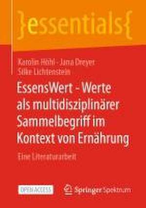 EssensWert - Werte als multidisziplinärer Sammelbegriff im Kontext von Ernährung: Eine Literaturarbeit de Karolin Höhl