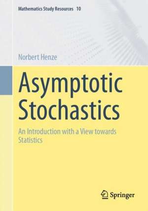 Asymptotic Stochastics: An Introduction with a View towards Statistics de Norbert Henze