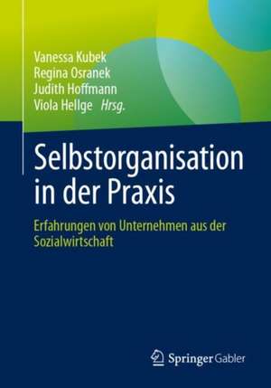 Selbstorganisation in der Praxis: Erfahrungen von Unternehmen aus der Sozialwirtschaft de Vanessa Kubek