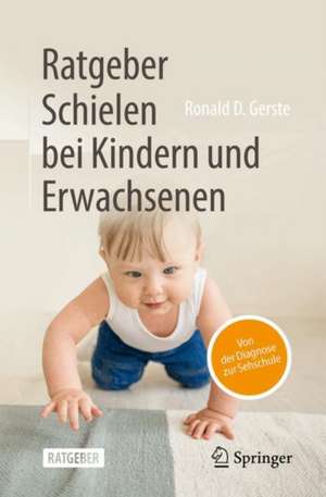 Ratgeber Schielen bei Kindern und Erwachsenen: Von der Diagnose zur Sehschule de Ronald D. Gerste