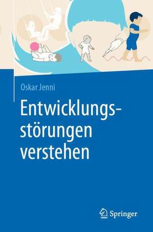 Entwicklungsstörungen verstehen de Oskar Jenni