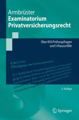 Examinatorium Privatversicherungsrecht: Über 850 Prüfungsfragen und 5 Klausurfälle de Christian Armbrüster