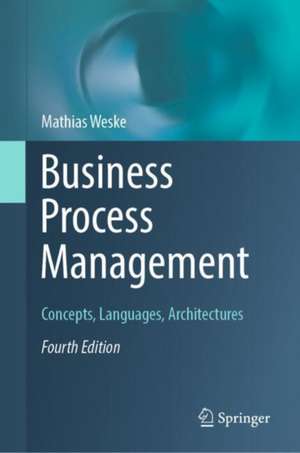 Business Process Management: Concepts, Languages, Architectures de Mathias Weske