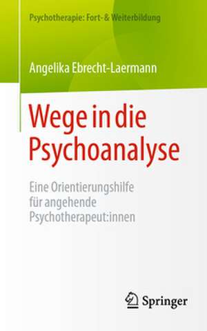 Wege in die Psychoanalyse de Angelika Ebrecht-Laermann