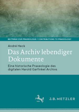 Das Archiv lebendiger Dokumente de André Heck