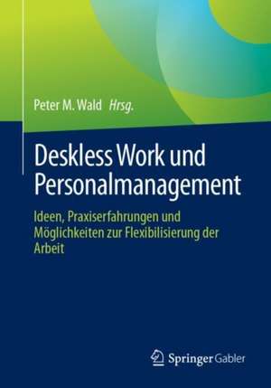 Deskless Work und Personalmanagement de Peter M. Wald