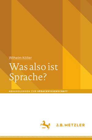 Was also ist Sprache? de Wilhelm Köller